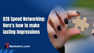 B2B Speed Networking: Here's how to make lasting impressions